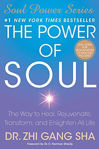 The Power Of Soul: The Way To Heal, Rejuvenate, Transform, And Enlighten All Life