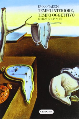 Tempo Interiore, Tempo Oggettivo. Bergson E Piaget. Il Concetto Di Tempo Dalla Filosofia Della Vita All'Epistemologia Genetica