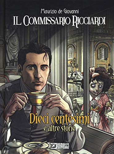 Dieci Centesimi E Altre Storie. Il Commissario Ricciardi