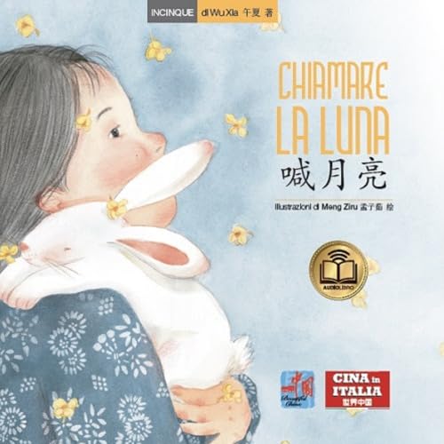 Chiamare La Luna. Testo Cinese A Fronte. Ediz. Illustrata