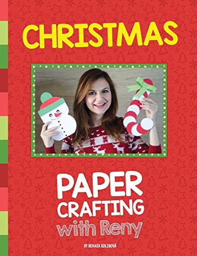 Christmas Paper Crafting With Reny: 30 Super Easy Paper Crafts For Christmas Season