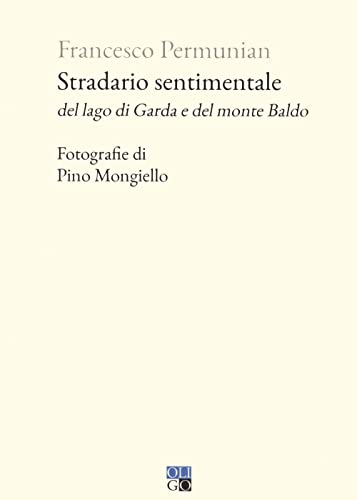Stradario Sentimentale Del Lago Di Garda E Del Monte Baldo
