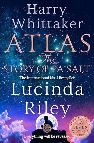 Atlas: The Story Of Pa Salt: Lucinda Riley & Harry Whittaker