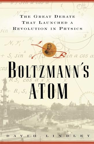 Boltzmanns Atom: The Great Debate That Launched A Revolution In Physics [Lingua Inglese]