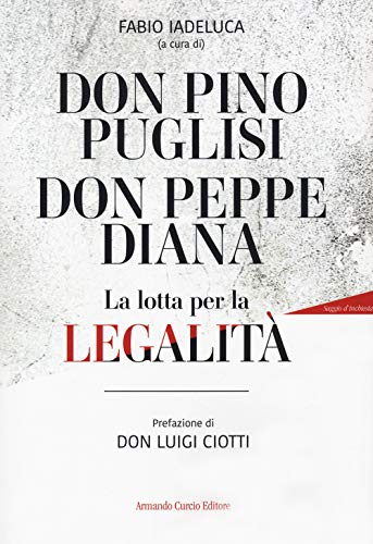 Don Pino Puglisi, Don Peppe Diana. La Lotta Per La Legalità