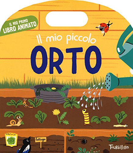 Il Mio Piccolo Orto. Il Mio Primo Libro Animato. Ediz. A Colori