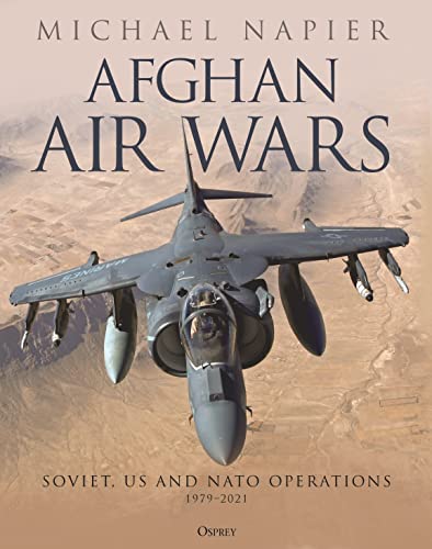 Afghan Air Wars: Soviet, Us And Nato Operations, 1979-2021