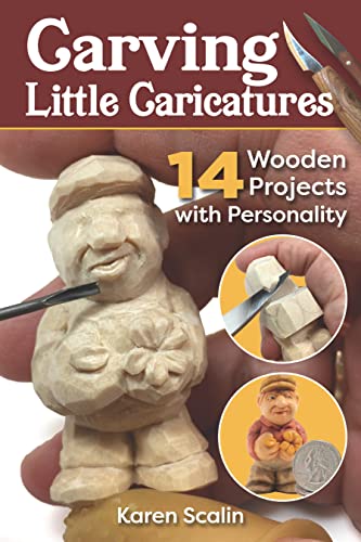 Carving Little Caricatures: 14 Wooden Projects With Personality
