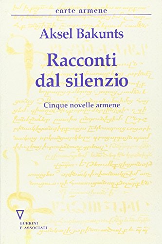 Racconti Del Silenzio. Cinque Novelle Armene