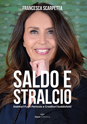Saldo E Stralcio. Debitori Fuori Pericolo E Creditori Soddisfatti