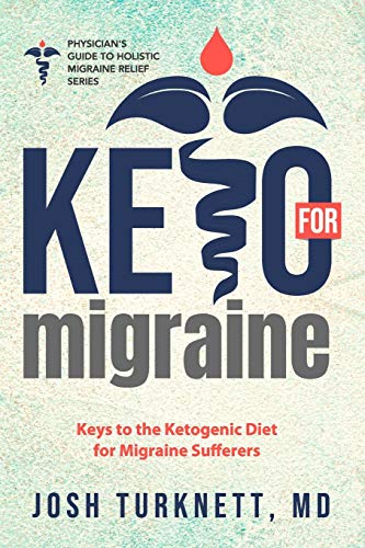 Keto For Migraine: Keys To The Ketogenic Diet For Migraine Sufferers