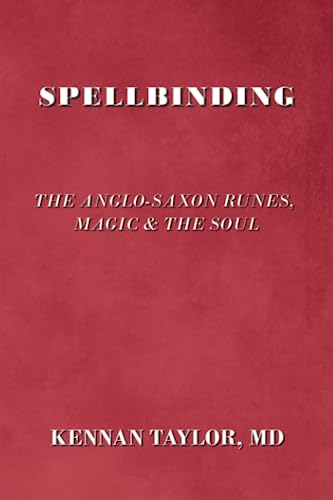 Spellbinding: The Anglo-Saxon Runes, Magic & The Soul