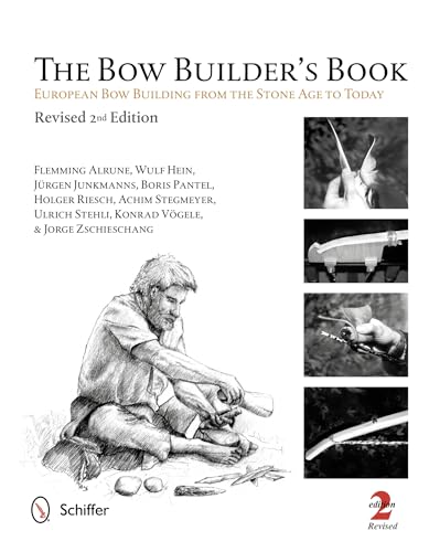 The Bow Builder'S Book: Bow Building From The Stone Age To Today: European Bow Building From The Stone Age To Today