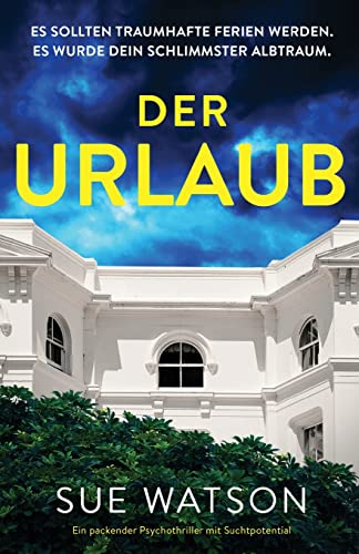 Der Urlaub: Ein Packender Psychothriller Mit Suchtpotential