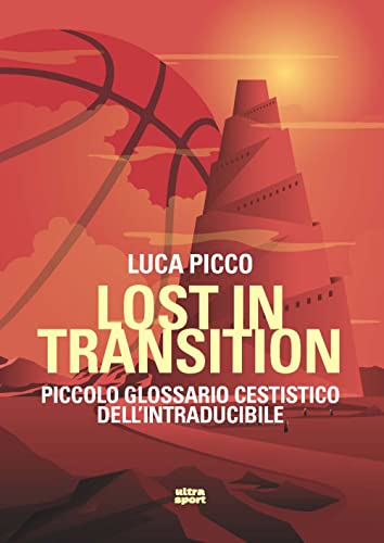 Lost In Transition. Piccolo Glossario Cestistico Dell'Intraducibile