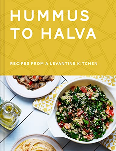 Hummus To Halva: Recipes From A Levantine Kitchen