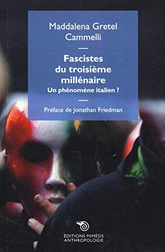 Fascistes Du Troisième Millénaire. Un Phénomène Italien?