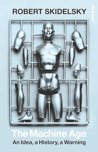 The Machine Age: An Idea, A History, A Warning