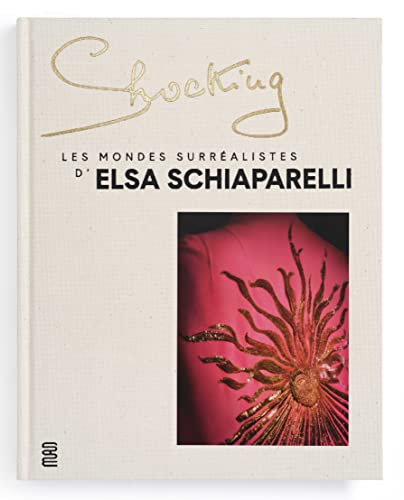 Shocking: Les Mondes Surréalistes D'Elsa Schiaparelli
