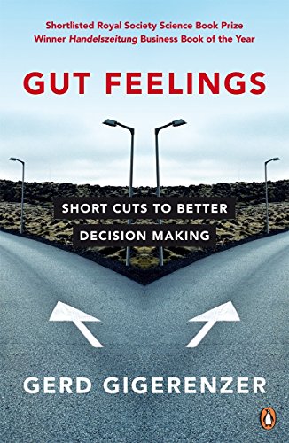 Gut Feelings: Short Cuts To Better Decision Making