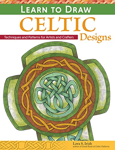 Learn To Draw Celtic Designs: Techniques And Patterns For Artists And Crafters