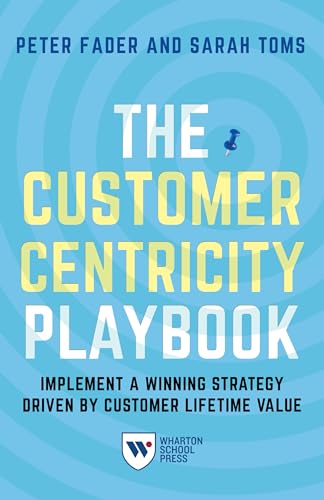 The Customer Centricity Playbook: Implement A Winning Strategy Driven By Customer Lifetime Value [Lingua Inglese]