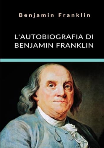 L'Autobiografia Di Benjamin Franklin