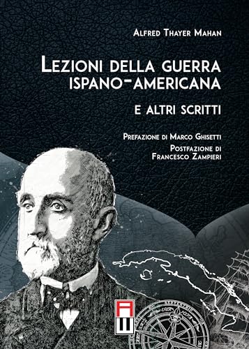 Lezioni Della Guerra Ispano-Americana. E Altri Scritti