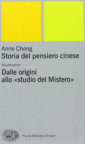 Storia Del Pensiero Cinese. Dalle Origini Allo «Studio Del Mistero» (Vol. 1)