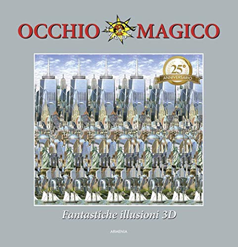 Occhio Magico. Fantastiche Illusioni 3D. Ediz. A Colori