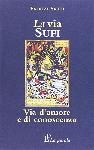La Via Sufi. Via D'Amore E Di Conoscenza