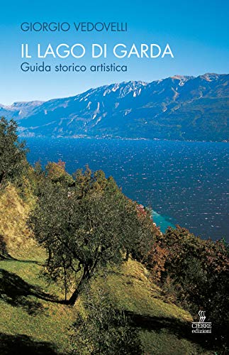 Il Lago Di Garda. Guida Storico-Artistica