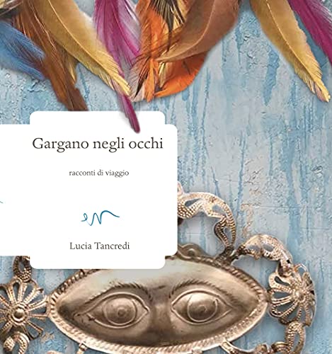 Gargano Negli Occhi. Racconti Di Viaggio