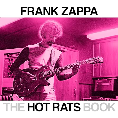 The Hot Rats Book: A Fifty-Year Retrospective Of Frank Zappa’S Hot Rats