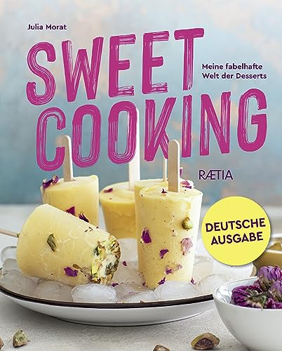 Sweet Cooking. Meine Fabelhafte Welt Der Desserts