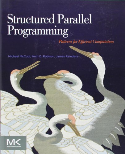 Structured Parallel Programming: Patterns For Efficient Computation