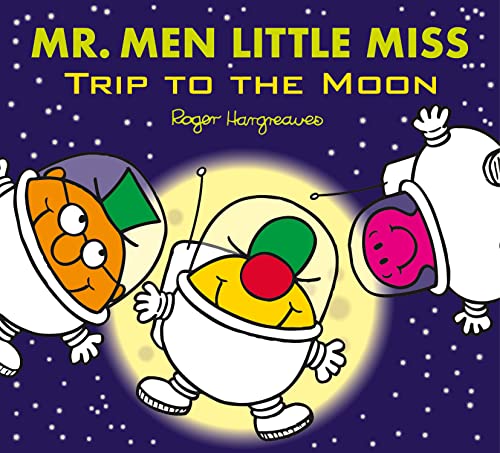 Mr. Men Little Miss: Trip To The Moon: A Brilliantly Funny Illustrated Children’S Book About Going Into Space