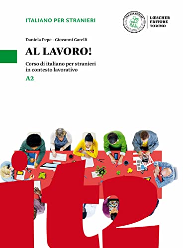 Al Lavoro! A2. Kurs- Und Übungsbuch Mit Audios Und Videos Online: Corso Di Italiano Per Stranieri In Contesto Lavorativo. Kurs- Und Übungsbuch Mit Aud
