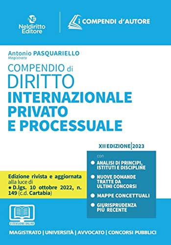 Compendio Di Diritto Internazionale Privato E Processuale 2023: Edizione Rivista E Aggiornata Alla Luce Del D.Lgs. 10 Ottobre 2022, N. 149 (C.D. Rifor