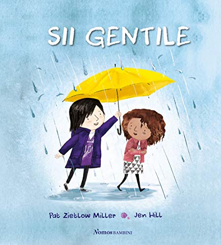Sii Gentile. Ediz. Illustrata