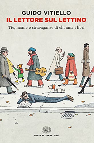 Il Lettore Sul Lettino. Tic, Manie E Stravaganze Di Chi Ama I Libri