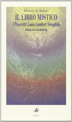 Il Libro Mistico. I Proscritti. Louis Lambert. Séraphîta. Balzac Con Swedenborg