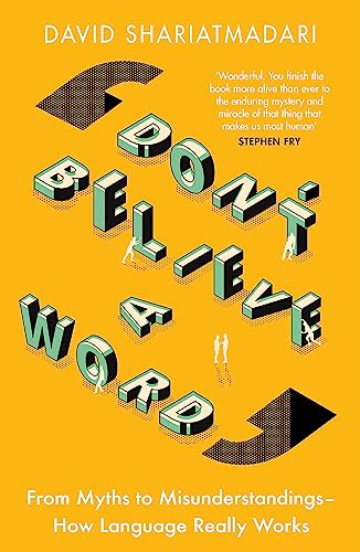Don'T Believe A Word: From Myths To Misunderstandings – How Language Really Works