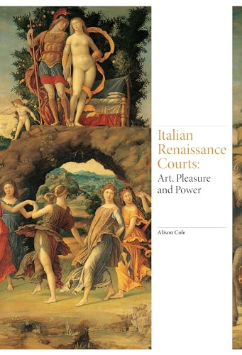 Italian Renaissance Courts: Art, Pleasure And Power