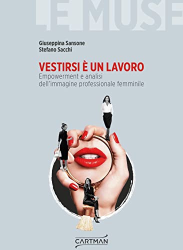 Vestirsi È Un Lavoro. Empowerment E Analisi Dell'Immagine Professionale Femminile