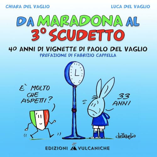 Da Maradona Al 3° Scudetto: 40 Anni Di Vignette Di Paolo Del Vaglio