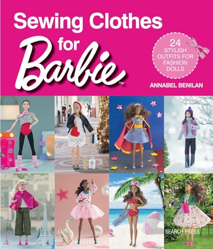 Sewing Clothes For Barbie: 24 Stylish Outfits For Fashion Dolls