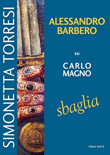 Alessandro Barbero Su Carlo Magno Sbaglia