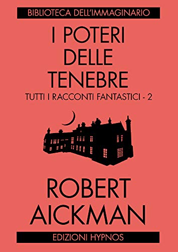 I Poteri Delle Tenebre. Tutti I Racconti Fantastici (Vol. 2)