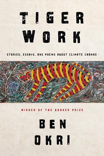 Tiger Work: Stories, Essays And Poems About Climate Change